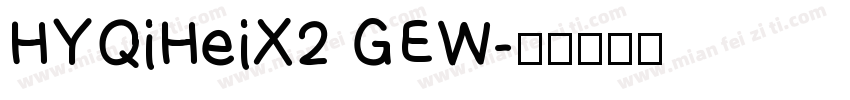 HYQiHeiX2 GEW字体转换